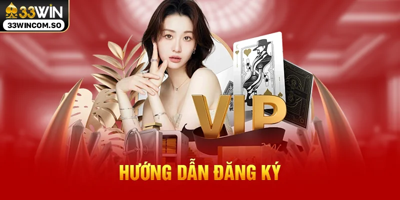 33WIN - Nền Tảng Giải Trí Trực Tuyến Đẳng Cấp Số #1 Việt Nam Hiện Nay 36 Hướng dẫn đăng ký