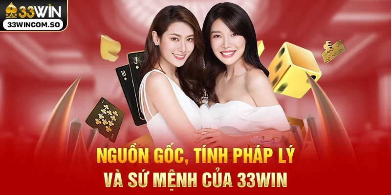 33WIN - Nền Tảng Giải Trí Trực Tuyến Đẳng Cấp Số #1 Việt Nam Hiện Nay 29 Nguồn gốc, tính pháp lý và sứ mệnh của 33WIN